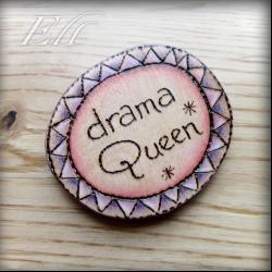 Drama Queen wooden badge